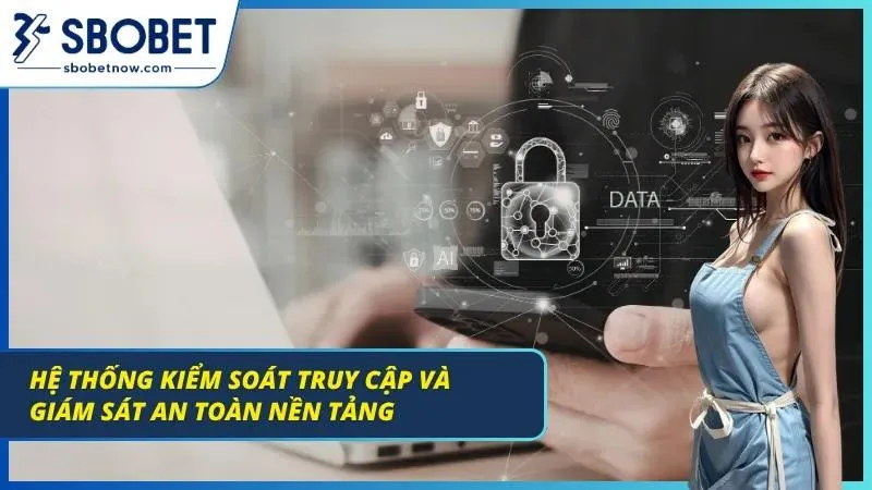 Chính Sách Bảo Mật - Cam Kết Minh Bạch & An Toàn Tuyệt Đối Cơ chế kiểm soát truy cập & giám sát đẳng cấp